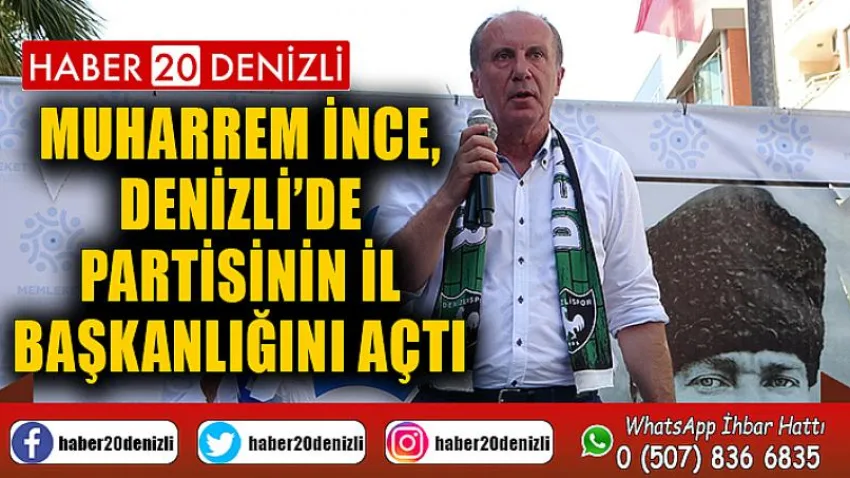 Muharrem İnce, Denizli’de partisinin il başkanlığını açtı