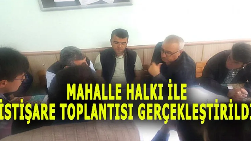 Mahalle Halkı ile İstişare Toplantısı