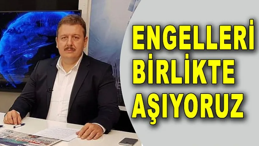Engelleri Birlikte Aşıyoruz