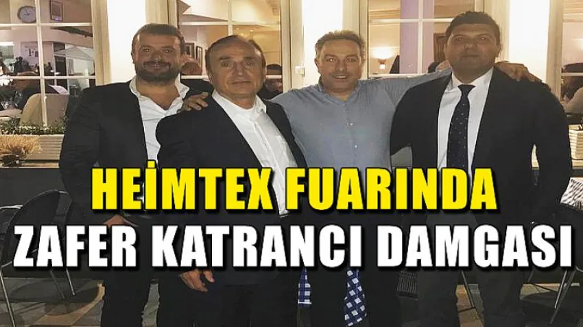 Heimtex Fuarında Zafer Katrancı Damgası