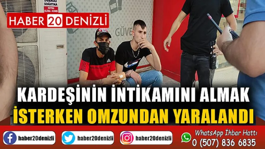 Kardeşinin intikamını almak isterken omzundan yaralandı