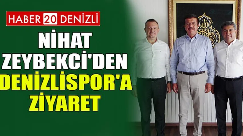 Nihat Zeybekci'den Denizlispor'a Ziyaret