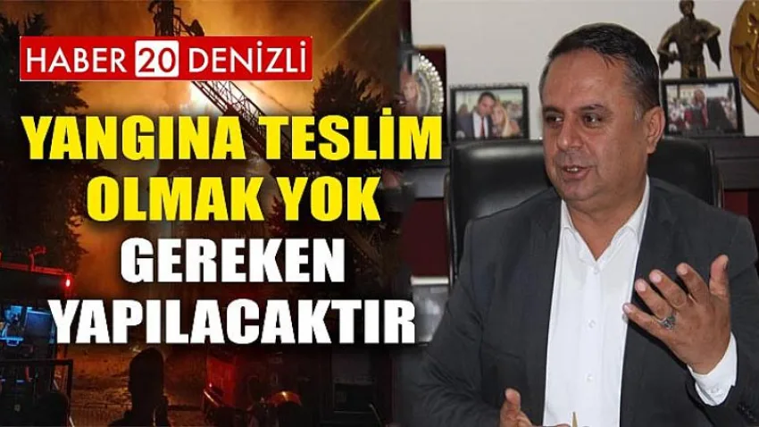 Yangına Teslim Olmak Yok, Gereken Yapılacaktır