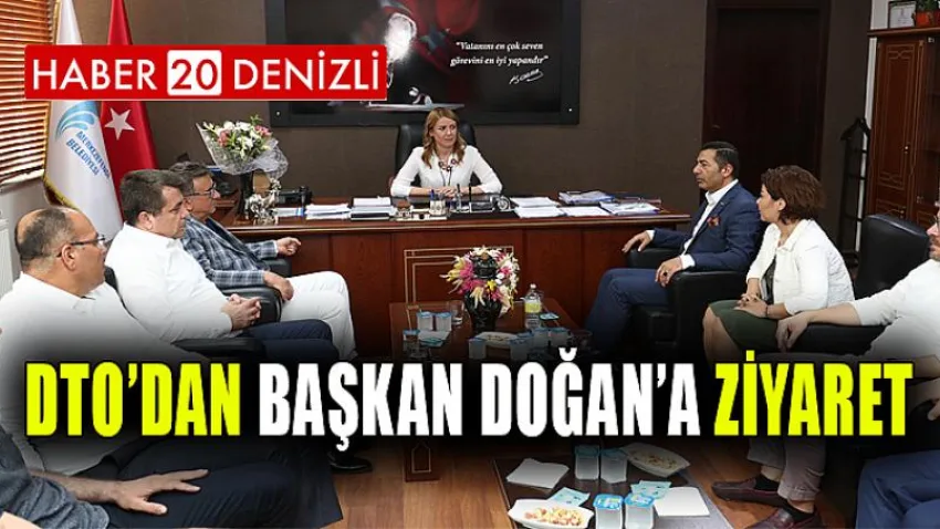 DTO’dan Başkan Doğan’a Ziyaret