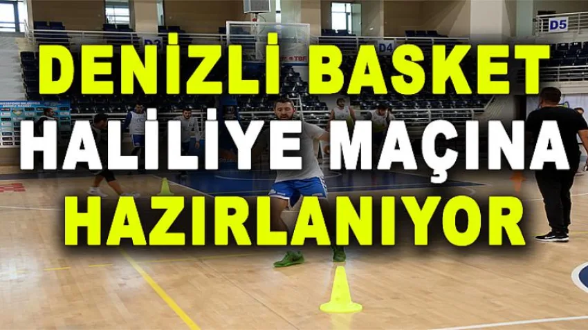 Denizli Basket Haliliye Maçına Hazırlanıyor