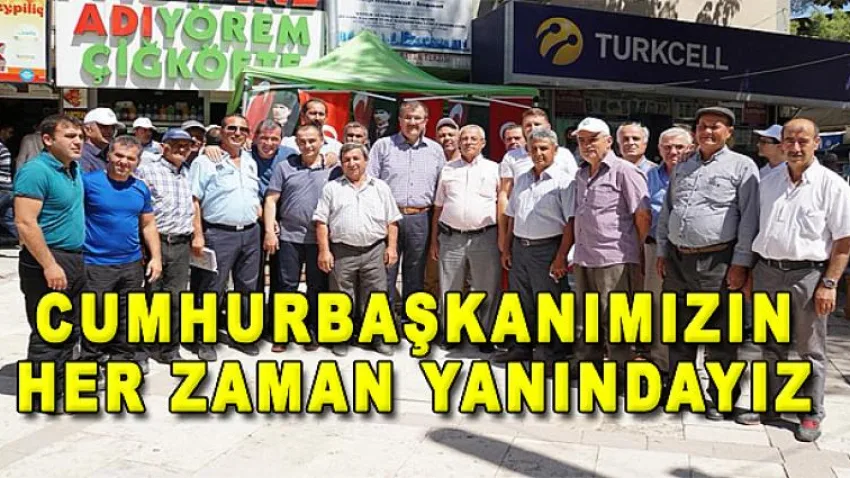Cumhurbaşkanımızın Her Zaman Yanındayız