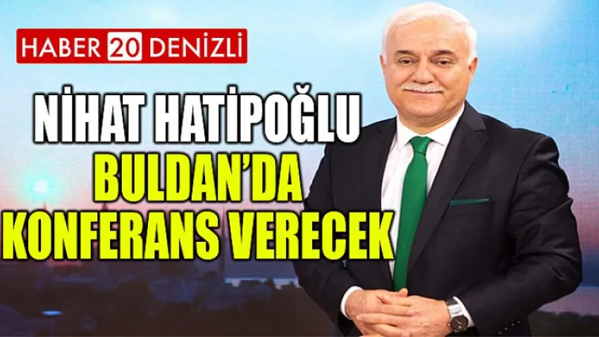 Nihat Hatipoğlu Buldan’da konferans verecek