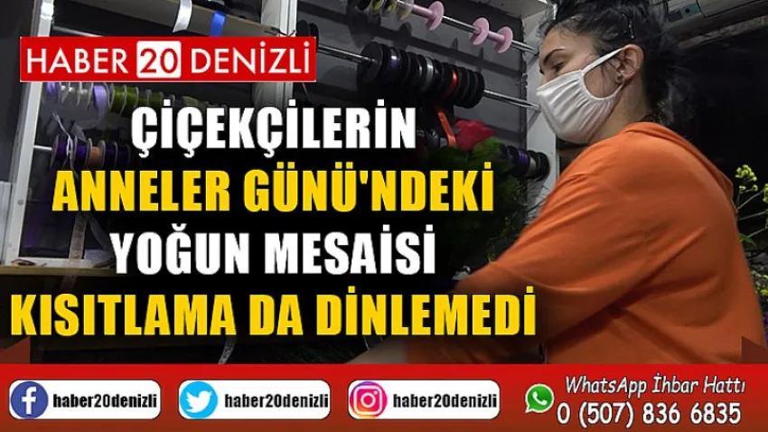 Çiçekçilerin Anneler Günü'ndeki yoğun mesaisi kısıtlama da dinlemedi