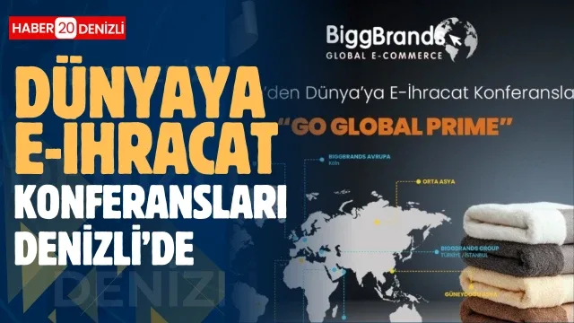 Türkiye’den dünyaya e-ihracat konferansları Denizli’de