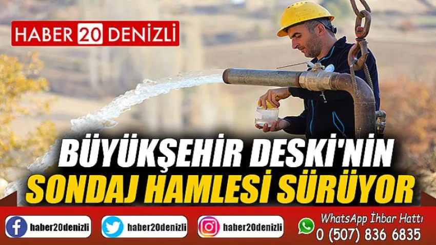 Büyükşehir DESKİ'nin sondaj hamlesi sürüyor