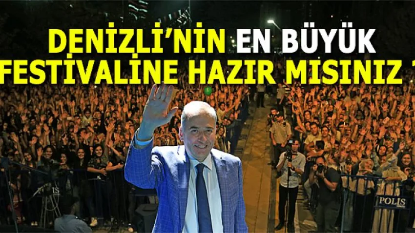 Denizli'nin En Büyük Festivali'ne Hazır Mısınız?