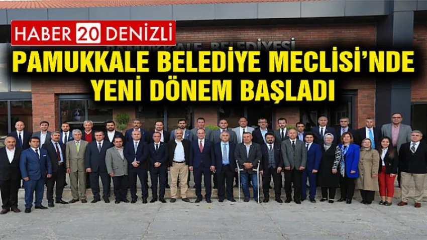 Pamukkale Belediye Meclisi’nde Yeni Dönem Başladı