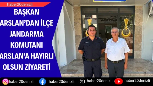 Başkan Arslan’dan İlçe Jandarma Komutanı Arslan’a hayırlı olsun ziyareti