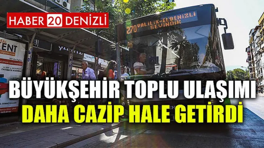Büyükşehir toplu ulaşımı daha cazip hale getirdi