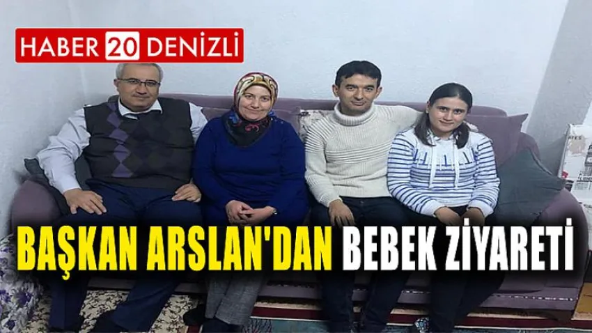 Başkan Arslan'dan Bebek Ziyareti