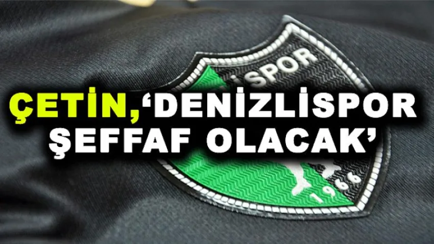 Denizlispor Şeffaf Olacak !