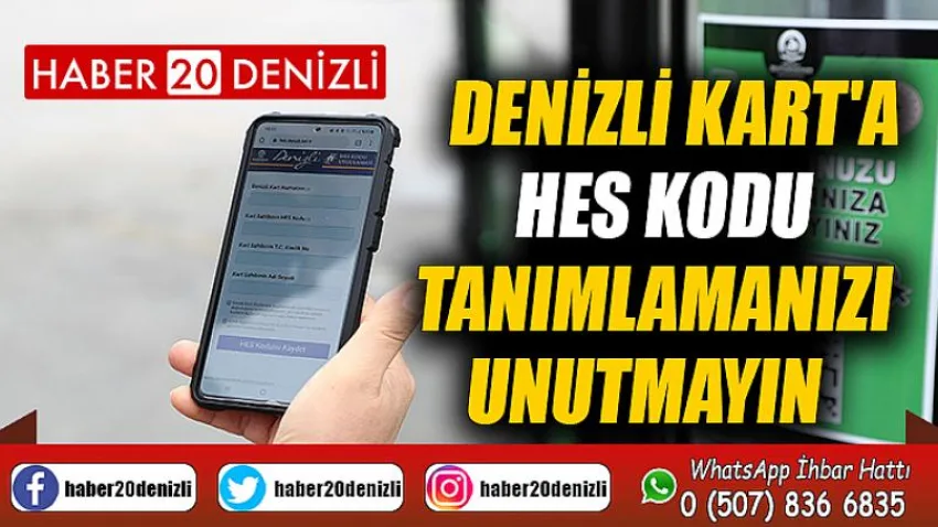 Denizli Kart'a HES kodu tanımlamanızı unutmayın