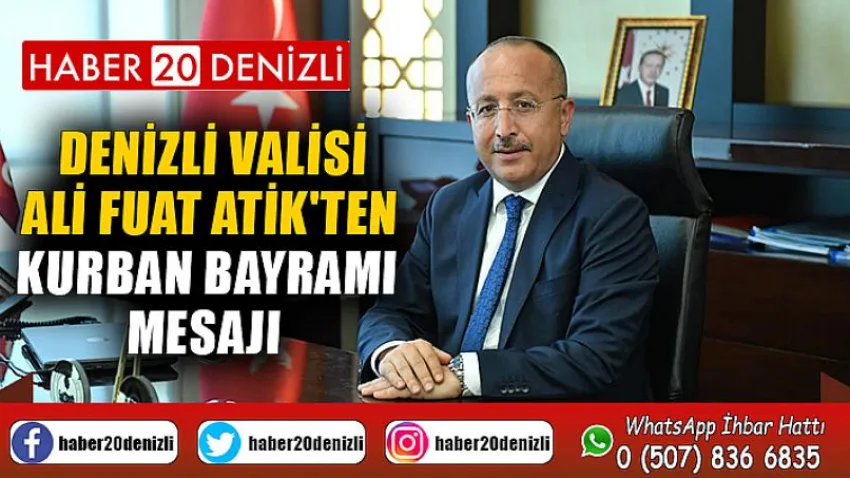 Denizli Valisi Ali Fuat Atik'ten, Kurban Bayramı mesajı