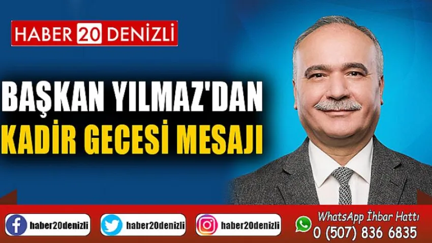 Başkan Yılmaz'dan Kadir Gecesi Mesajı
