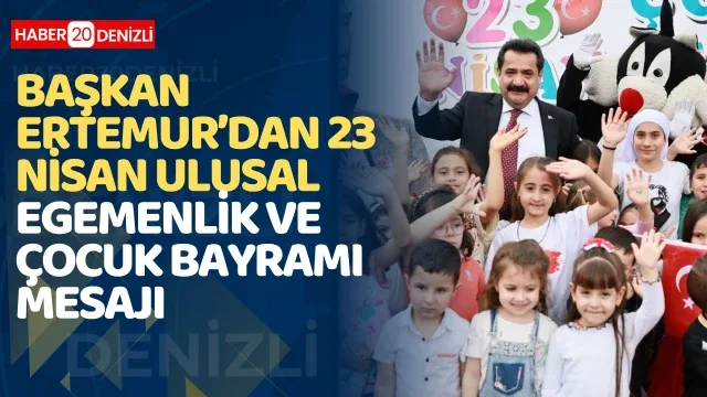Başkan Ertemur’dan 23 Nisan Ulusal Egemenlik ve Çocuk Bayramı Mesajı