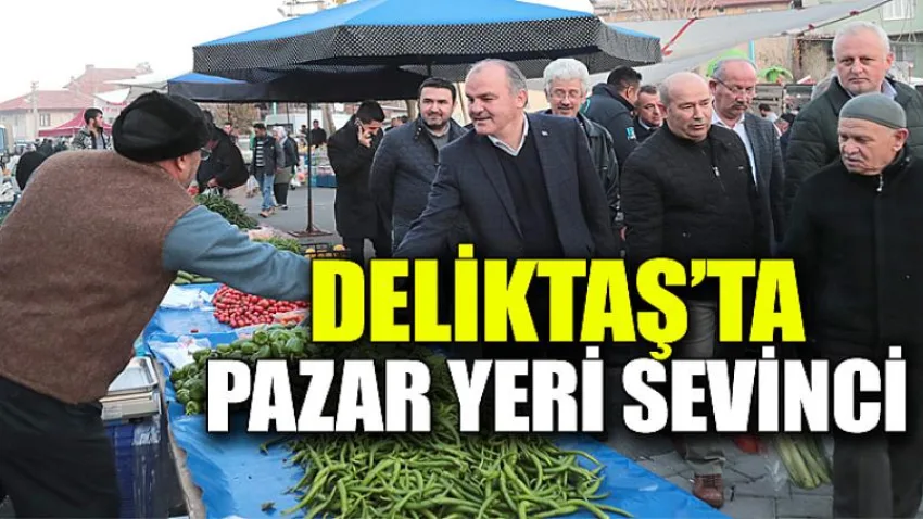 Deliktaş’ta Pazar Yeri Sevinci