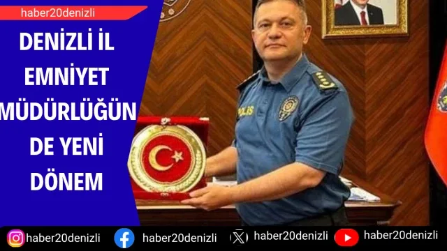 Denizli İl Emniyet Müdürlüğünde yeni dönem