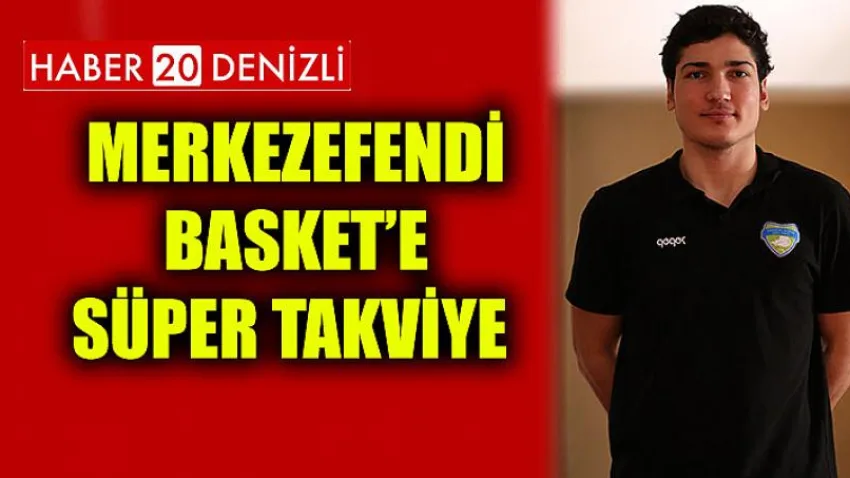 Merkezefendi Basket’e Süper Takviye