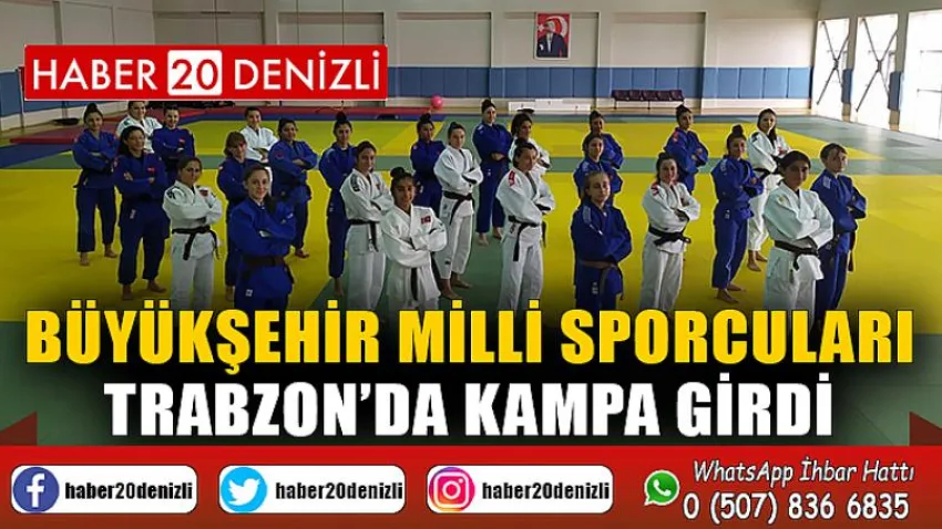 Büyükşehir milli sporcuları Trabzon’da kampa girdi