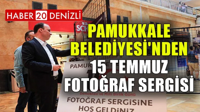 Pamukkale Belediyesi'nden 15 Temmuz Fotoğraf Sergisi