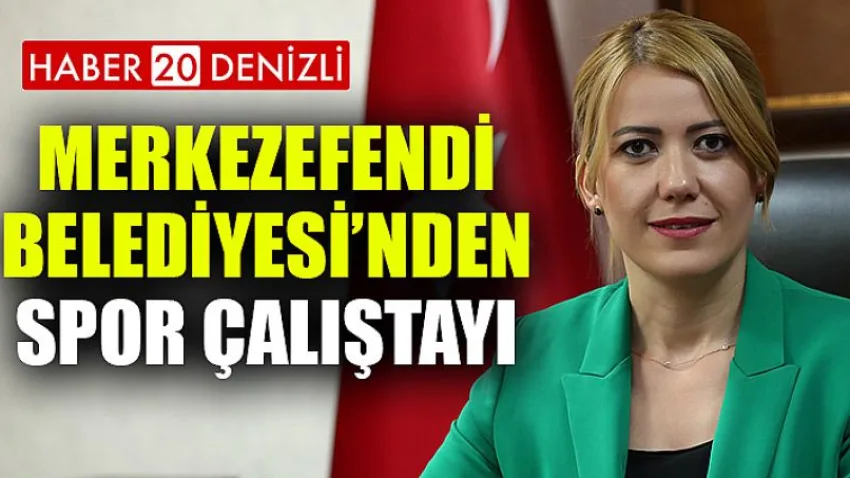 Merkezefendi Belediyesi’nden Spor Çalıştayı