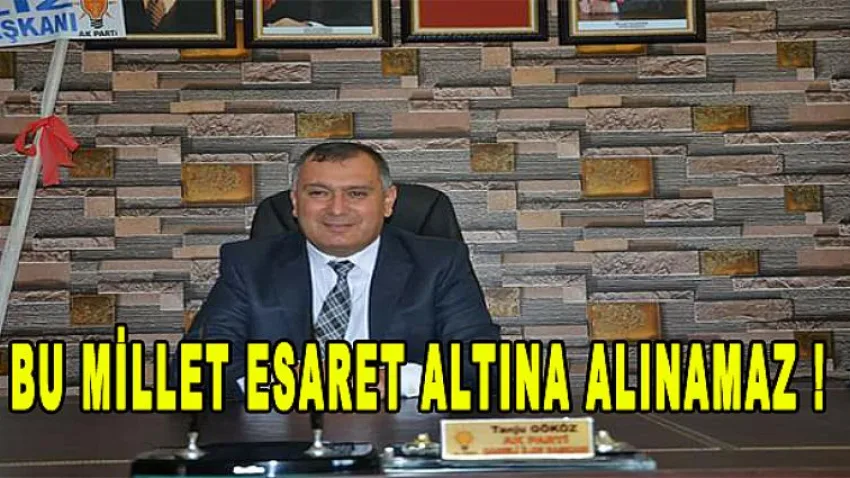 Bu Millet Esaret Altına Alınamaz!