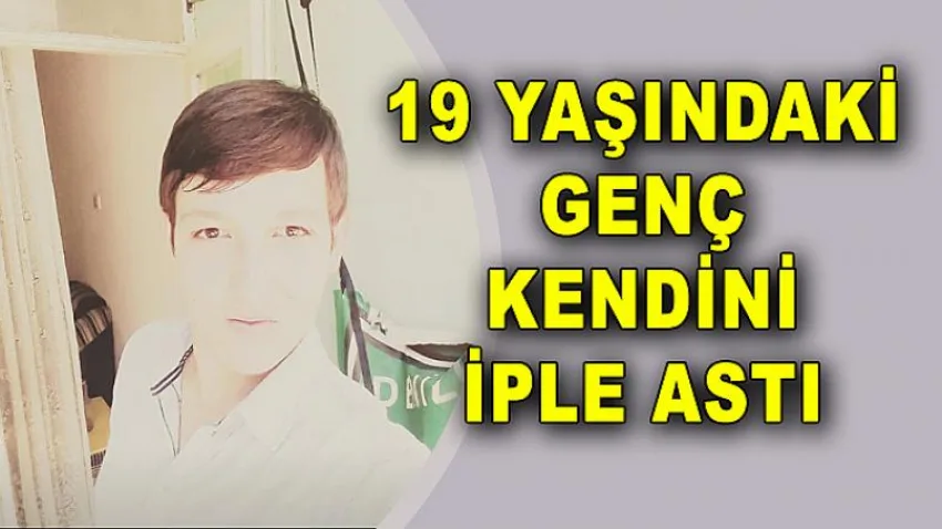 19 Yaşındaki Genç Kendini İple Astı