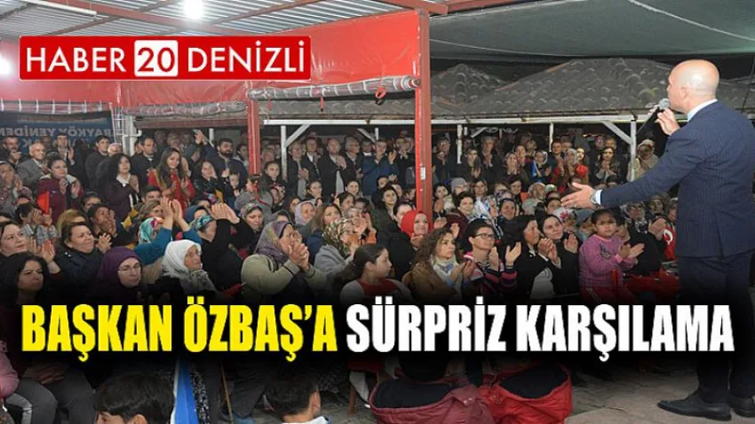 Başkan Özbaş’a Sürpriz Karşılama