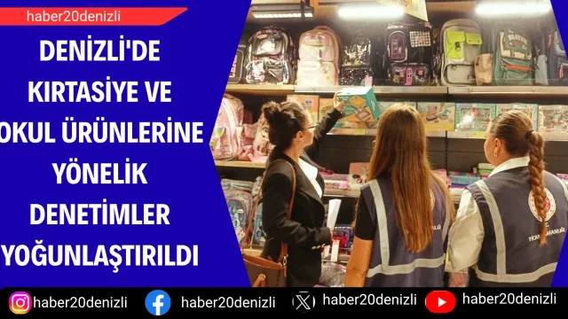 Denizli'de kırtasiye ve okul ürünlerine yönelik denetimler yoğunlaştırıldı