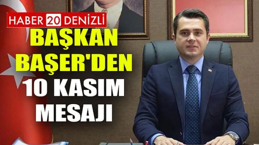 Başkan Başer'den 10 Kasım Mesajı