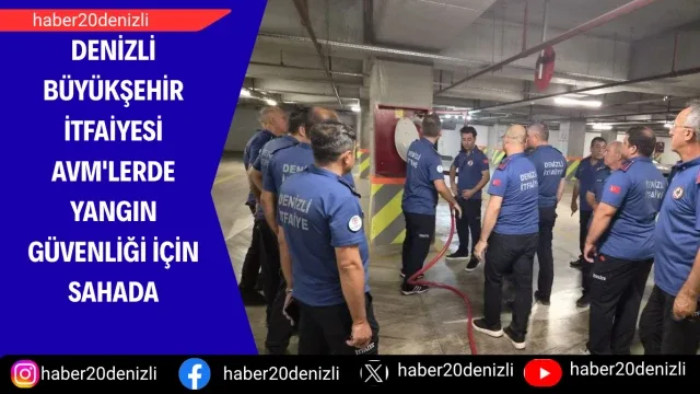 Denizli Büyükşehir İtfaiyesi AVM'lerde yangın güvenliği için sahada