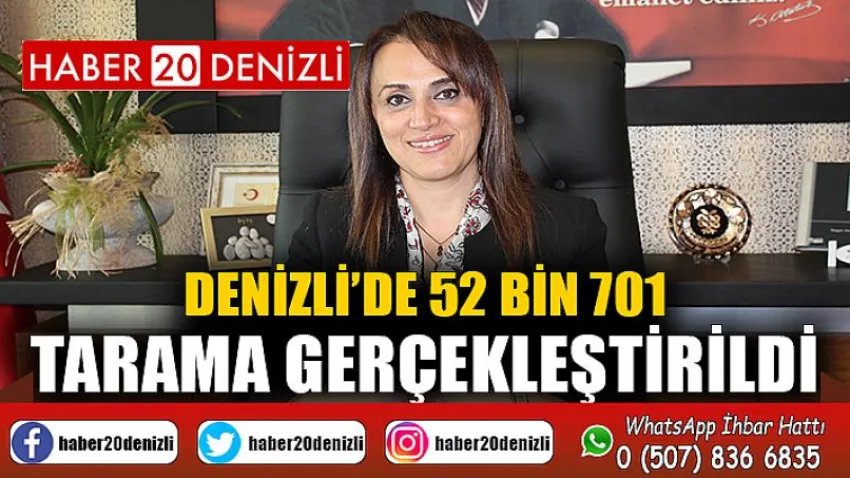 Denizli’de 52 bin 701 tarama gerçekleştirildi