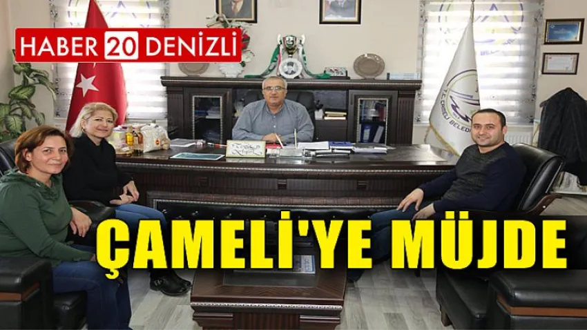 Çameli'ye Müjde...
