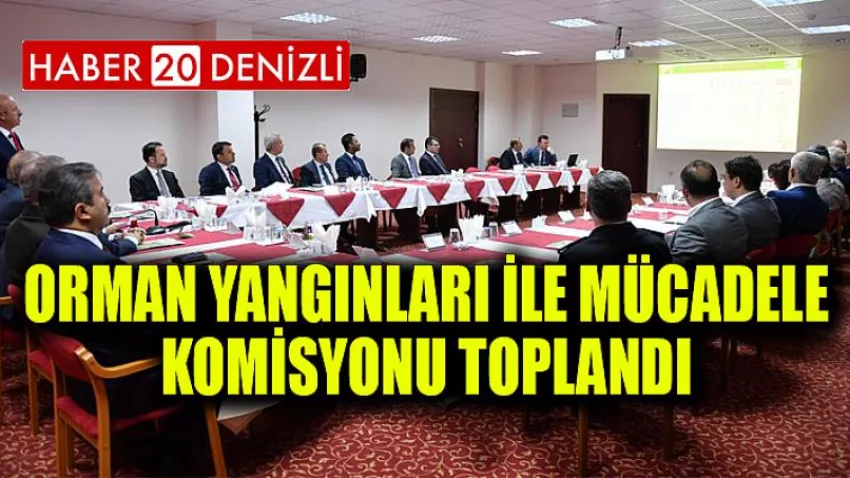 Orman Yangınları ile Mücadele Komisyonu Toplandı