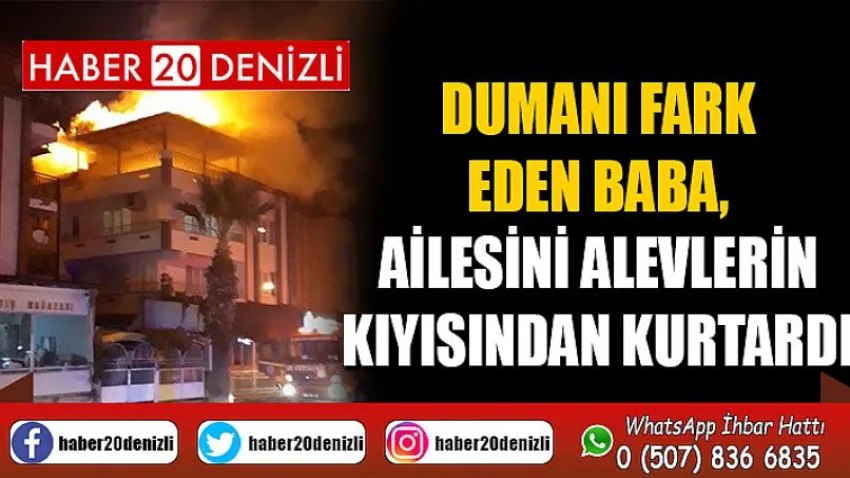 Dumanı fark eden baba, ailesini alevlerin kıyısından kurtardı