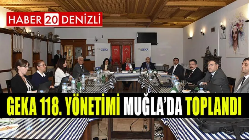 Geka 118. Yönetimi Muğla'da Toplandı