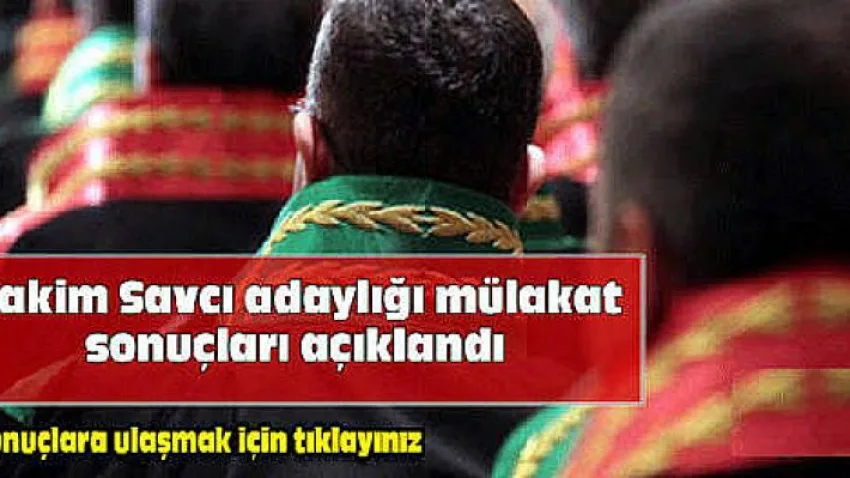 Hakim Ve Savcı Mülakat Sonuçları Açıklandı