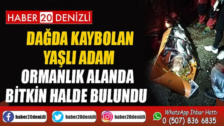 Dağda kaybolan yaşlı adam ormanlık alanda bitkin halde bulundu