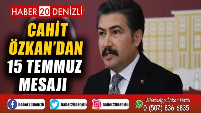 Cahit Özkan’dan 15 Temmuz Mesajı