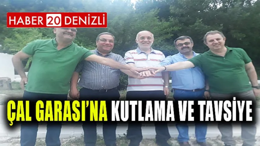 Çal Garası’na Kutlama ve Tavsiye