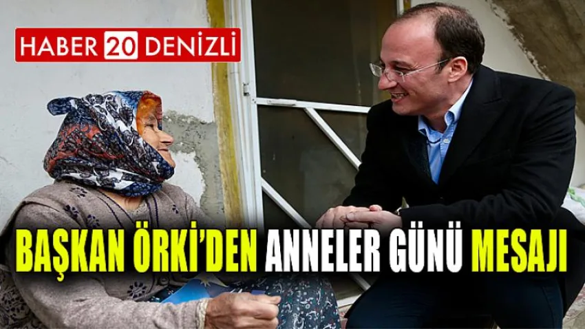 Başkan Örki’den Anneler Günü Mesajı