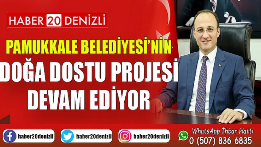 Pamukkale Belediyesi’nin Doğa Dostu Projesi Devam Ediyor