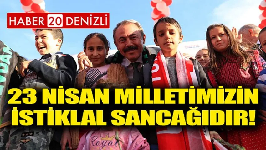 23 Nisan Milletimizin İstiklal Sancağıdır!