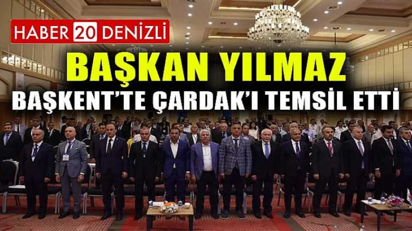 Başkan Yılmaz Başkent'te Çardak'ı Temsil Etti