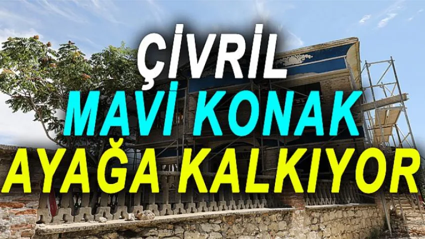 Çivril Mavi Konak Ayağa Kalkıyor